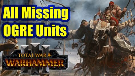 missing units warhammer 3|All Missing Ogre Kingdoms Units And Characters .